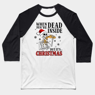 When Youre Dead Inside But It's Christmas drinking skeleton Baseball T-Shirt